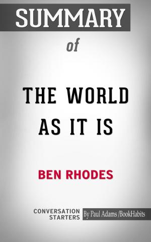Cover of the book Summary of The World as It Is: A Memoir of the Obama White House by Paul Adams