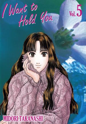 Cover of the book I WANT TO HOLD YOU by Riho Sachimi