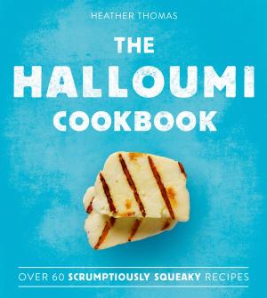 Cover of the book The Halloumi Cookbook by Carol Prisant