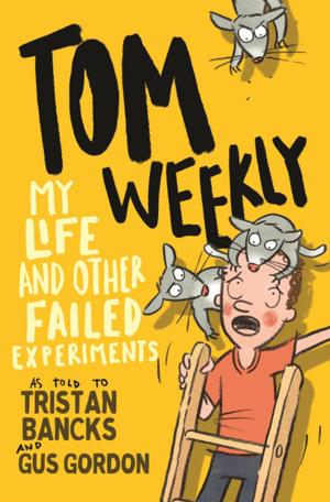 Cover of the book Tom Weekly 6: My Life and Other Failed Experiments by Israel Folau, David Harding