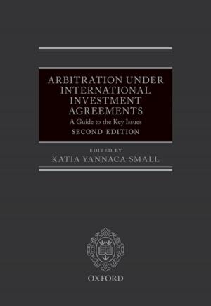 Cover of the book Arbitration Under International Investment Agreements by Myles A. Wickstead