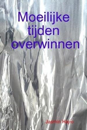 Cover of the book Moeilijke tijden overwinnen by Jasmin Hajro