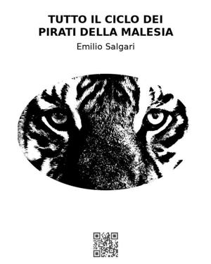 Cover of the book Tutto il ciclo dei pirati della Malesia by Edmondo De Amicis
