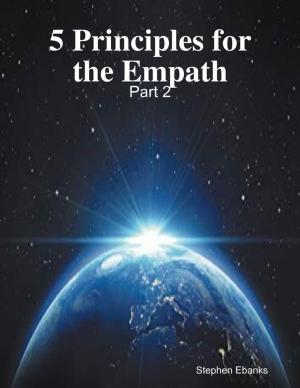 Cover of the book 5 Principles for the Empath: Part 2 by Pallavi Ghosh