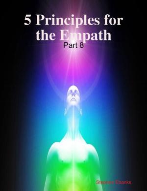 Cover of the book 5 Principles for the Empath: Part 8 by Bill Stonehem