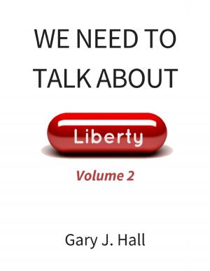 Cover of the book We Need to Talk About Liberty (Volume 2) by Tony Kelbrat