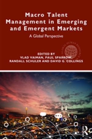 Cover of the book Macro Talent Management in Emerging and Emergent Markets by Edmond J Coleman, Theo Sandfort