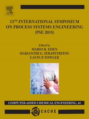 Cover of the book 13th International Symposium on Process SystemsEngineering – PSE 2018, July 1-5 2018 by Vivek V. Ranade, Vinay M Bhandari