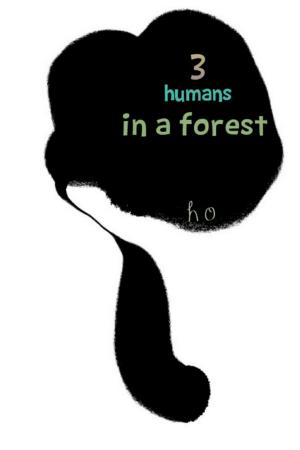 Cover of the book 3 Humans in a Forest by Albiston, Jordie, Brophy, Kevin