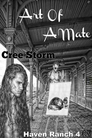 Cover of the book Art Of A Mate Haven Ranch 4 by Cree Storm, Maggie Walsh