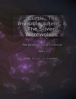 Book cover of Curtis, The Invisible Totem, and the Silver Werewolves
