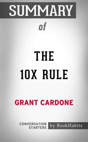 Cover of the book Summary of The 10X Rule by Grant Cardone | Conversation Starters by Jason Tipple