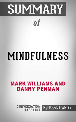 Cover of the book Summary of Mindfulness by Mark Williams and Danny Penman | Conversation Starters by Book Habits