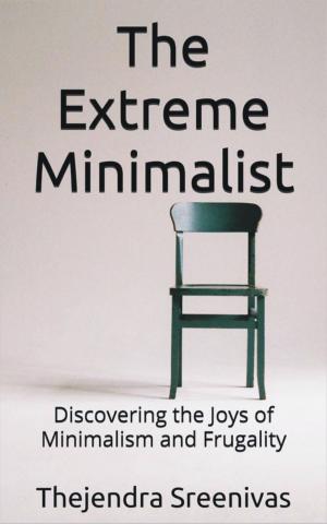 Book cover of The Extreme Minimalist: Discovering the Joys of Minimalism and Frugality