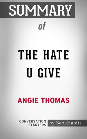 Cover of the book Summary of The Hate U Give by Angie Thomas | Conversation Starters by Bonanno Giuseppe Floriano