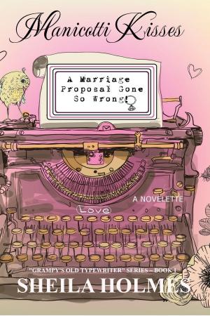 bigCover of the book Manicotti Kisses: A Marriage Proposal Gone So Wrong! by 