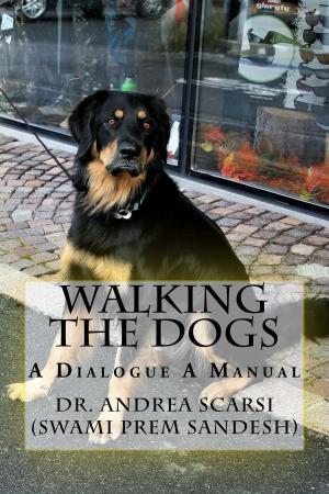 Cover of the book Walking The Dogs: A Dialogue A Manual by Cheryl Shireman