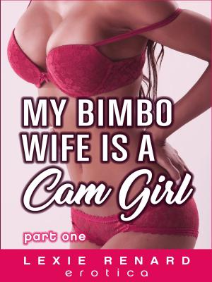 Book cover of My Bimbo Wife is a Cam Girl Part 1