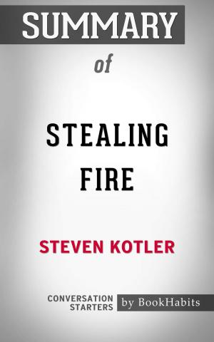 Cover of the book Summary of Stealing Fire by Steven Kotler | Conversation Starters by Daily Books