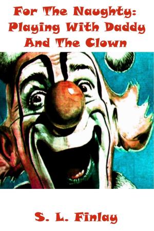 bigCover of the book For The Naughty: Playing With Daddy And The Clown by 