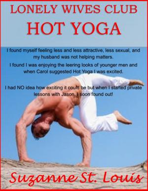 Cover of the book Lonely Wives Club: Hot Yoga by Elisabeth M.S.