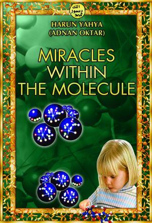Cover of the book Miracles Within the Molecule by Harun Yahya - Adnan Oktar