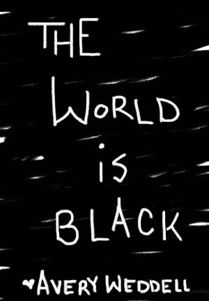 Cover of The World is Black by Avery E. Weddell, Avery E. Weddell