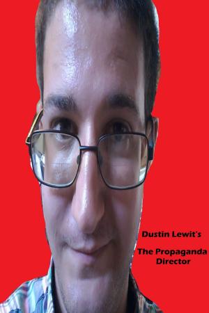 Cover of the book The Propaganda Director by Dustin Lewit
