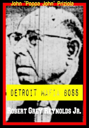 Cover of the book John "Poppa John" Priziola Detroit Mafia Boss by Robert Grey Reynolds Jr