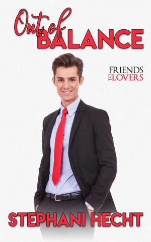 Cover of the book Out of Balance (Friends to Lovers 1) by Stephani Hecht
