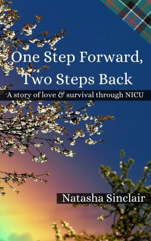 Cover of the book One Step Forward, Two Steps Back: A story of love & survival through NICU by Jane Reid Thompson