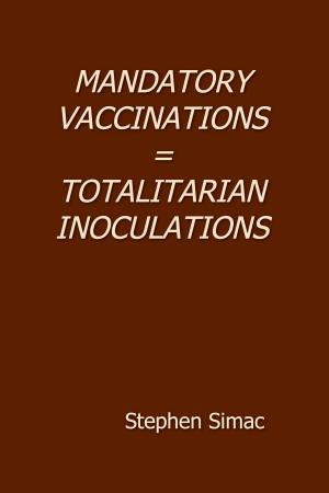 Book cover of Mandatory Vaccinations = Totalitarian Inoculation: the Underground Classic