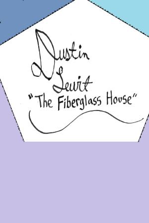Cover of the book The Fiberglass House by Dustin Lewit