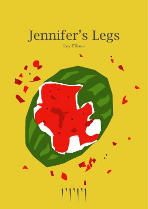 Cover of the book Jennifer's Legs by Roy Ellison
