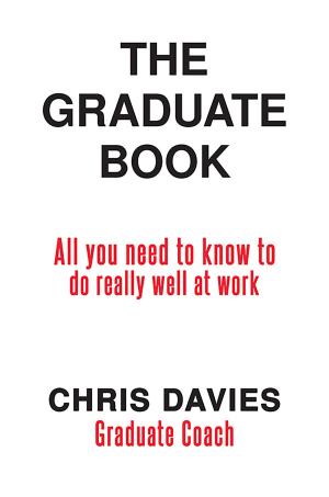 bigCover of the book The Graduate Book-All you need to know to do really well at work by 