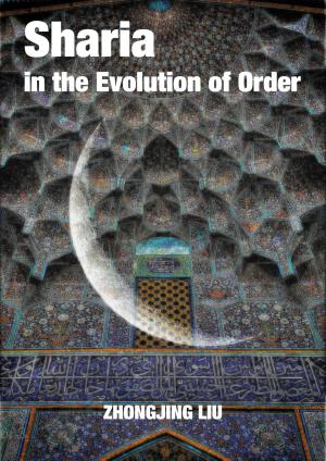 Cover of the book Sharia in the Evolution of Order by Zhongjing Liu
