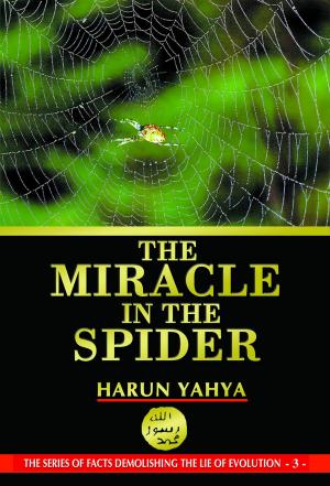 Cover of the book The Miracle in the Spider by Harun Yahya (Adnan Oktar)