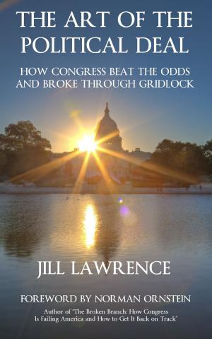 Book cover of The Art of the Political Deal: How Congress Beat the Odds and Broke Through Gridlock