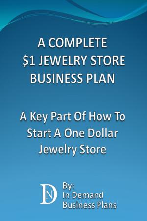 bigCover of the book A Complete $1 Jewelry Store Business Plan: A Key Part Of How To Start A One Dollar Jewelry Store by 