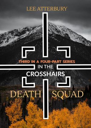 Cover of the book Death Squad: Part Three - In the Crosshairs by Roxanne Gedeon