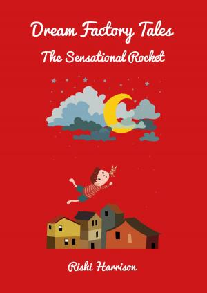 Cover of the book Dream Factory Tales: The Sensational Rocket by Samuel Jacobs