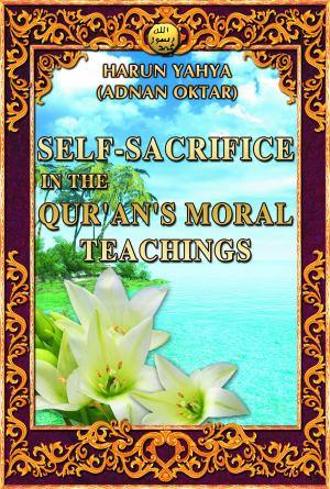 Cover of the book Self-Sacrifice in the Qur'an's Moral Teachings by Harun Yahya (Adnan Oktar)