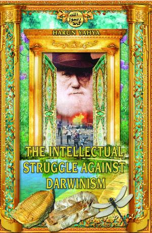 Cover of the book The Intellectual Struggle Against Darwinism by Harun Yahya