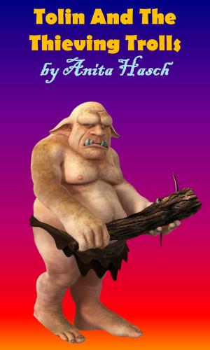 Cover of the book Tolin And The Thieving Trolls by Anita Hasch