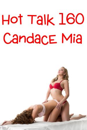 Cover of the book Hot Talk 160 by Candace Mia
