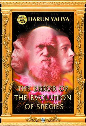 Cover of the book The Error of the Evolution of Species by Harun Yahya
