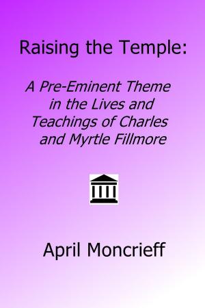 Book cover of Raising the Temple: A Pre-Eminent Theme in the Lives and Teachings of Charles and Myrtle Fillmore