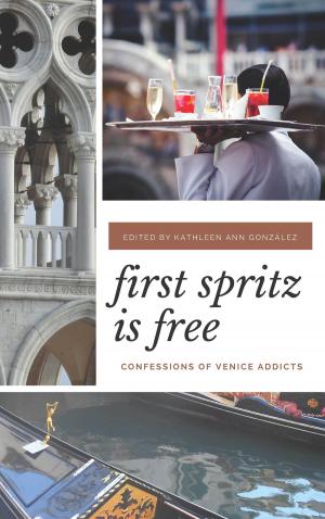 Book cover of First Spritz Is Free: Confessions of Venice Addicts