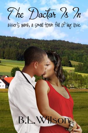 Cover of the book The Doctor Is In, River’s Bank, A Small Town Full of Big Love by B.L Wilson