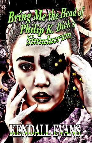 Cover of the book Bring Me the Head of Phillip K. Dick's Simulacrum by G.O. Clark